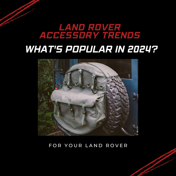 Land Rover Accessory Trends: What's Popular in 2024?